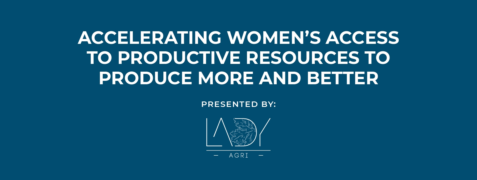 Accelerating Women’s Access to Productive Resources To Produce More and Better
